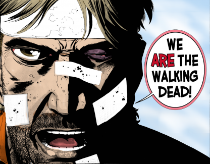 We ARE the Walking Dead.